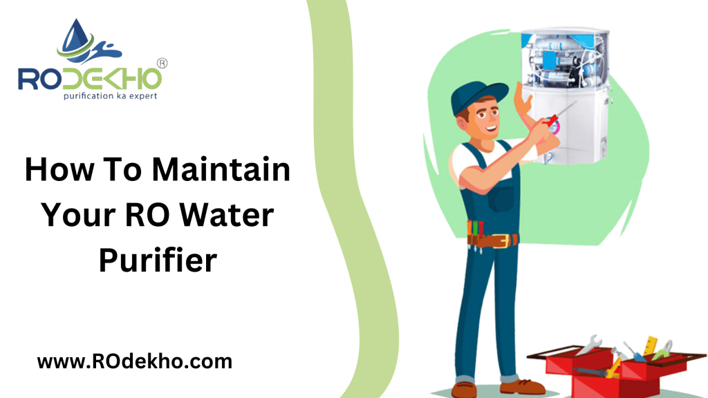 How To Maintain Your RO Water Purifier
